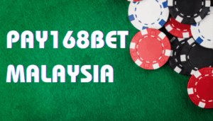 Pay168Bet Malaysia Online Casino Review